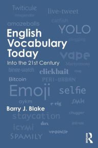 Title: English Vocabulary Today: Into the 21st Century / Edition 1, Author: Barry Blake