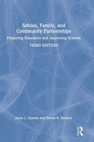 Title: School, Family, and Community Partnerships: Preparing Educators and Improving Schools, Author: Joyce L. Epstein