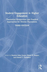 Title: Student Engagement in Higher Education: Theoretical Perspectives and Practical Approaches for Diverse Populations / Edition 3, Author: Stephen John Quaye