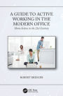 A Guide to Active Working in the Modern Office: Homo Sedens in the 21st Century / Edition 1