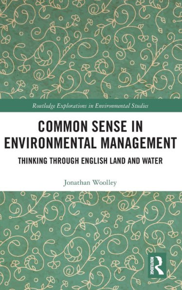 Common Sense in Environmental Management: Thinking Through English Land and Water / Edition 1