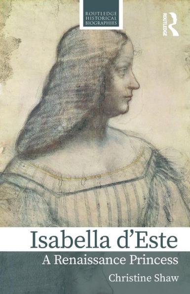 Isabella d'Este: A Renaissance Princess / Edition 1