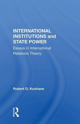 International Institutions And State Power: Essays Relations Theory