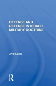 Title: Offense And Defense In Israeli Military Doctrine, Author: Ariel Levite