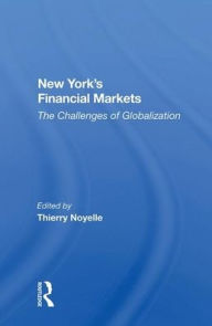 Title: New York's Financial Markets: The Challenges of Globalization, Author: Thierry Noyelle