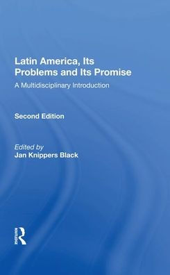 Latin America, Its Problems And Promise: A Multidisciplinary Introduction, Second Edition