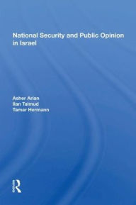 Title: National Security and Public Opinion in Israel, Author: Asher Arian