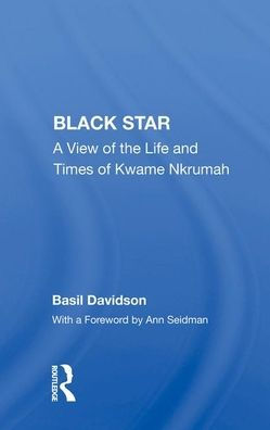 Black Star: A View Of The Life And Times Of Kwame Nkrumah