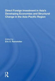 Title: Direct Foreign Investment In Asia's Developing Economies And Structural Change In The Asia-pacific Region, Author: Eric D Ramstetter