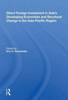 Direct Foreign Investment Asia's Developing Economies And Structural Change The Asia-pacific Region