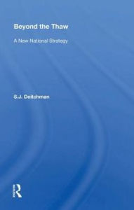 Title: Beyond The Thaw: A New National Strategy, Author: S. J. Deitchman