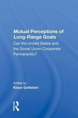 Mutual Perceptions of Long-Range Goals: Can the United States and Soviet Union cooperate permanently?