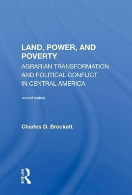 Land, Power, And Poverty: Agrarian Transformation And Political Conflict In Central America