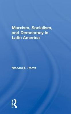 Marxism, Socialism, And Democracy In Latin America