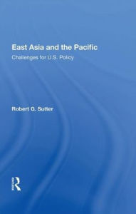 Title: East Asia And The Pacific: Challenges For U.s. Policy, Author: Robert G. Sutter