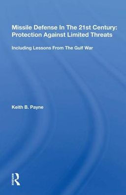 Missile Defense In The 21st Century: Protection Against Limited Threats, Including Lessons From The Gulf War
