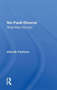Title: No-fault Divorce: What Went Wrong?, Author: Allen M. Parkman