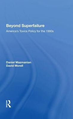 Beyond Superfailure: America's Toxics Policy for the 1990s