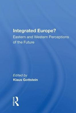 Integrated Europe?: Eastern And Western Perceptions Of The Future
