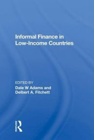 Title: Informal Finance in Low-Income Countries, Author: Dale W Adams