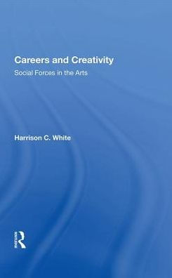 Careers and Creativity: Social Forces in the Arts