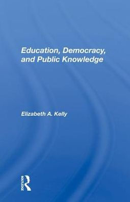 Education, Democracy, and Public Knowledge