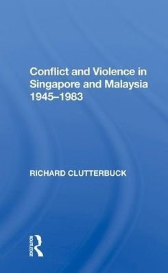 Conflict And Violence Singapore Malaysia, 1945-1983