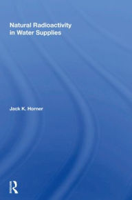 Title: Natural Radioactivity In Water Supplies, Author: Jack K Horner