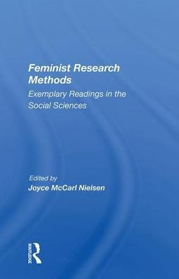 Feminist Research Methods: Exemplary Readings The Social Sciences