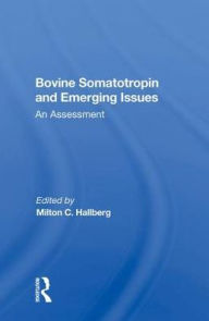 Title: Bovine Somatotropin And Emerging Issues: An Assessment / Edition 1, Author: Milton C Hallberg