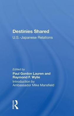 Destinies Shared: U.s.-japanese Relations