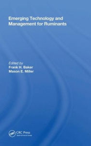 Title: Emerging Technology And Management For Ruminants / Edition 1, Author: Frank H Baker