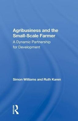 Agribusiness And The Small-scale Farmer: A Dynamic Partnership For Development