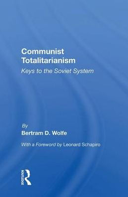 Communist Totalitarianism: Keys To The Soviet System