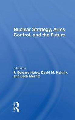 Nuclear Strategy, Arms Control, and the Future