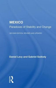 Title: Mexico: Paradoxes of Stability and Change, Author: Daniel Levy