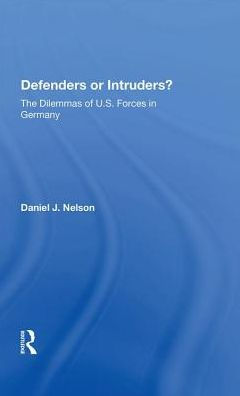 Defenders or Intruders?: The Dilemmas of U.S. Forces in Germany