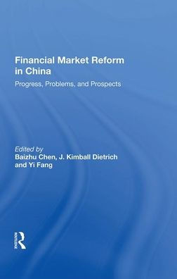 Financial Market Reform In China: Progress, Problems, And Prospects