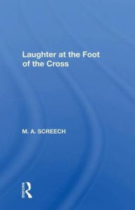 Title: Laughter At The Foot Of The Cross, Author: M.a. Screech