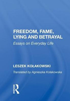 Freedom, Fame, Lying and Betrayal: Essays on Everyday Life