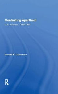 Title: Contesting Apartheid: U.S. Activism, 1960-1987, Author: Donald R. Culverson