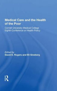 Title: Medical Care And The Health Of The Poor, Author: David E. Rogers