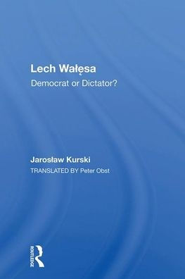 Lech Walesa: Democrat Or Dictator?