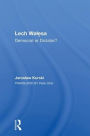 Lech Walesa: Democrat Or Dictator?