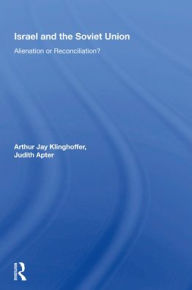 Title: Israel And The Soviet Union: Alienation Or Reconciliation, Author: Arthur J Klinghoffer