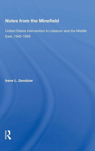 Notes From The Minefield: United States Intervention In Lebanon And The Middle East, 1945-1958 / Edition 1