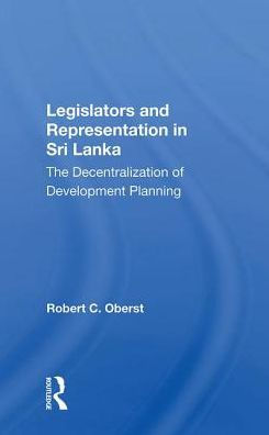 Legislators and Representation Sri Lanka: The Decentralization of Development Planning