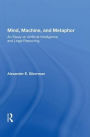 Mind, Machine, And Metaphor: An Essay On Artificial Intelligence And Legal Reasoning