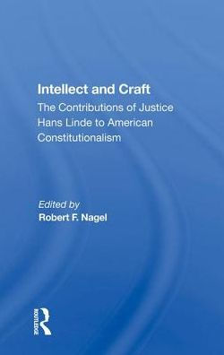 Intellect And Craft: The Contributions Of Justice Hans Linde To American Constitutionalism