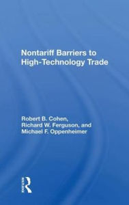 Title: Nontariff Barriers To High-technology Trade, Author: Robert B. Cohen